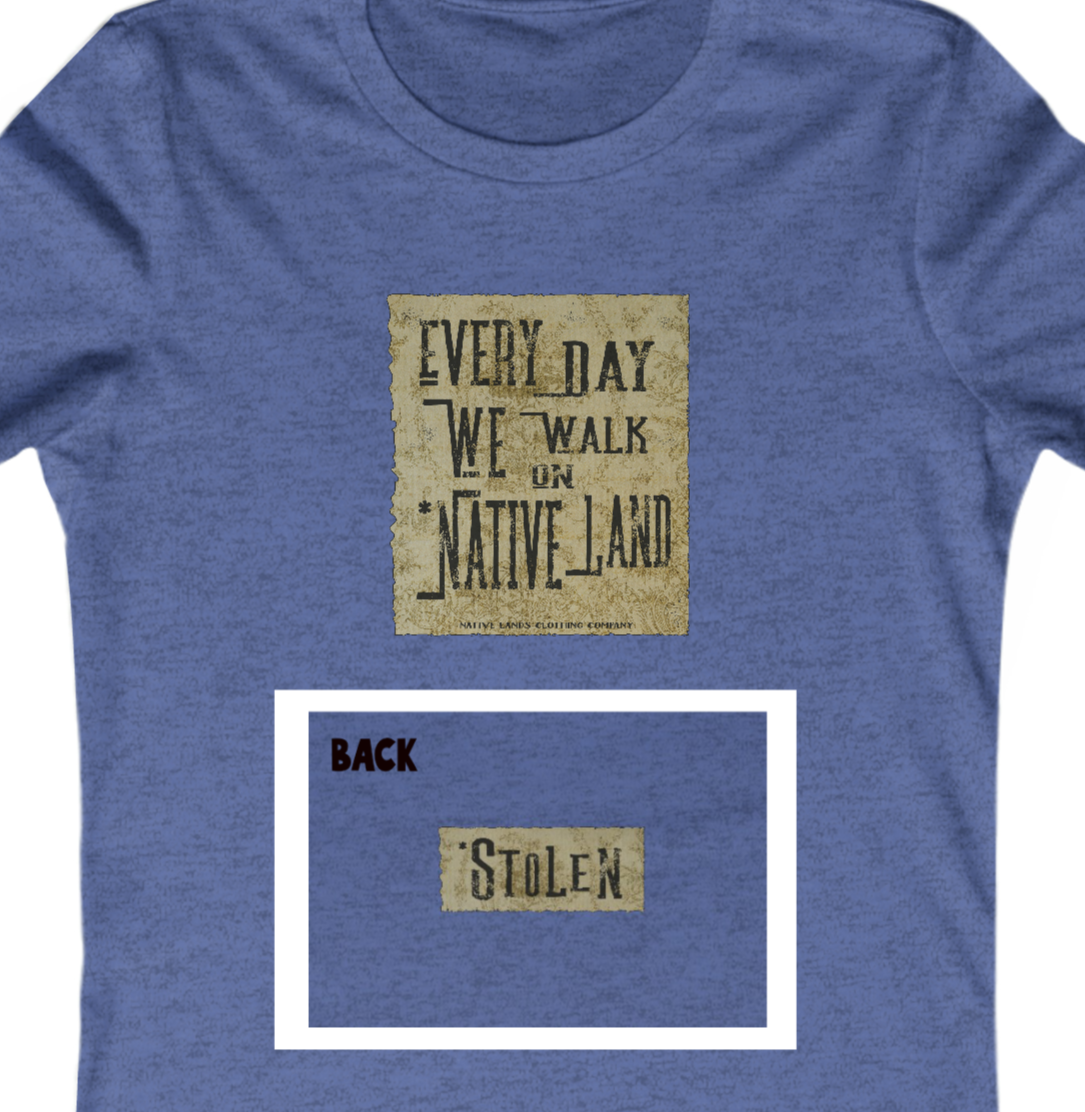 Camiseta feminina Every Day We Walk On Native Land (frente/traseira) de algodão Native American