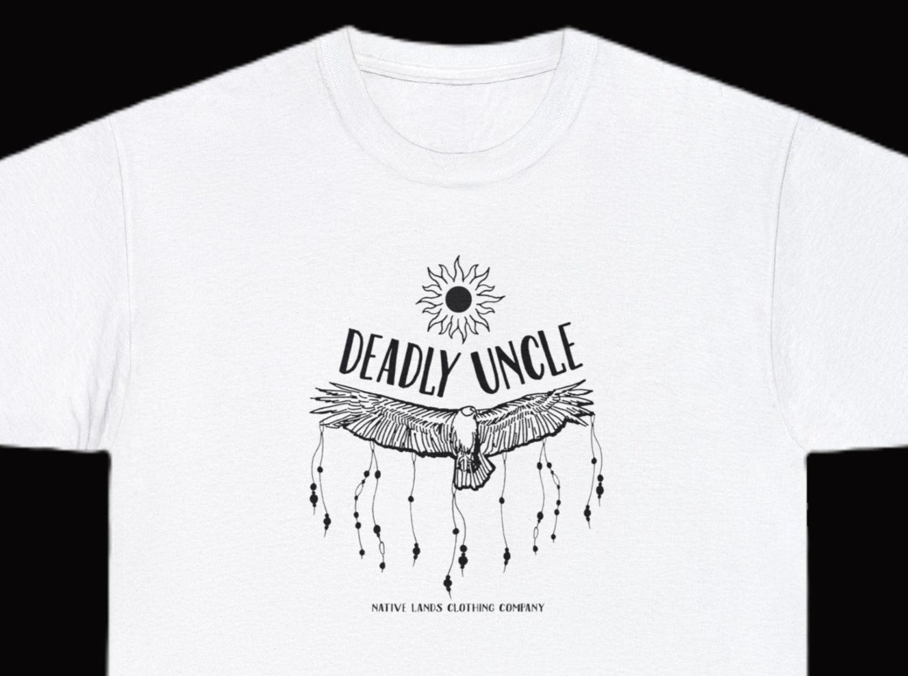 Deadly Uncle Shirt Heavy White Cotton - Premières Nations, Autochtones canadiens, Autochtones, Amérindiens